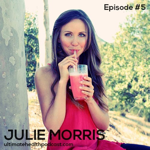 005: Julie Morris – Optimizing Your Health With Superfoods