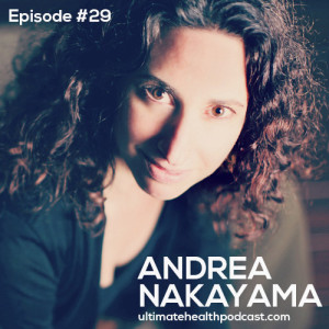 029: Andrea Nakayama - Health Starts In The Gut | Top 3 Inflammatory Foods | The Perfect Poop