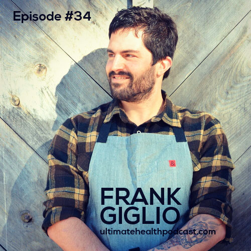 034: Frank Giglio - ReWild Your Life | Eat Local & Thrive | Deep Nutrition With Fermented Foods
