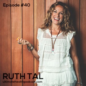 040: Ruth Tal - Eat, Juice, Sweat, Thrive | Fresh Restaurants | Fuelled By Passion + Plants