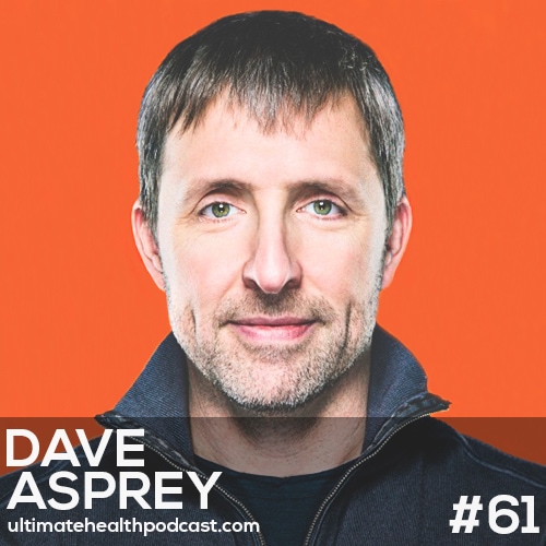061: Dave Asprey - Hacking Ketosis | Bulletproof Coffee For Kids? | Hidden Mold In Your Home