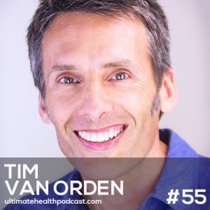 055: Tim Van Orden - Authentic Happiness | Battling Lyme Disease | Secrets To A Next Level Salad