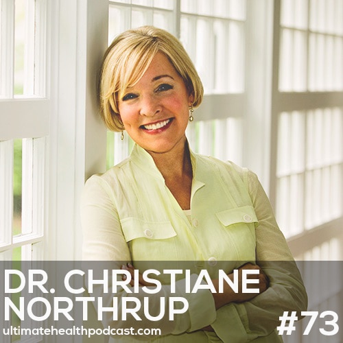 073: Dr. Christiane Northrup - Become Ageless | Heal Your Body With Words | Embrace Menopause