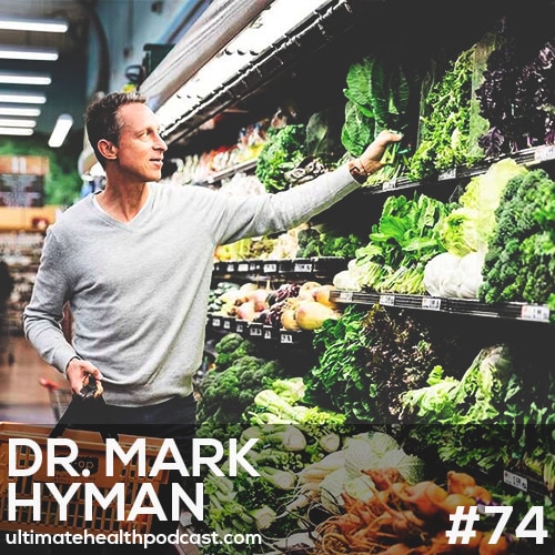 074: Dr. Mark Hyman - Create An Emergency Food Pack | The Pegan Diet | Sugar Is The New Fat