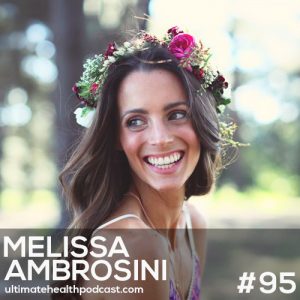 095: Melissa Ambrosini - Without Your Health, You have Nothing • FREE Isn't The Answer • Your Natural State Is Love