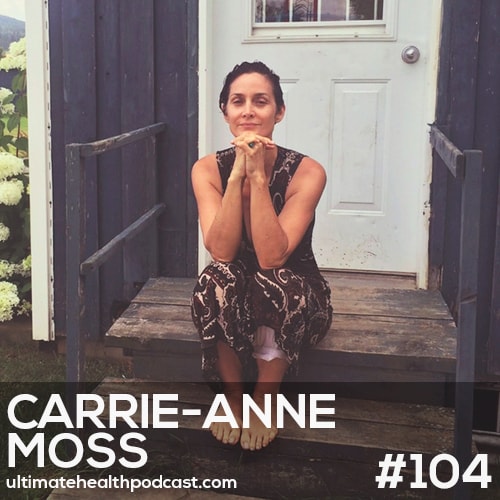 104: Carrie-Anne Moss - Life Outside The Matrix • Embracing Imperfection • The Yoga Of Awareness