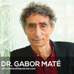 259: Dr. Gabor Maté - Trauma, Addiction, & The Use Of Psychedelics