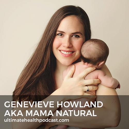 315: Genevieve Howland aka Mama Natural - Preparing For A Healthy Pregnancy & Childbirth