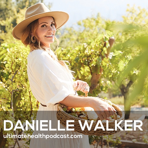 Danielle Walker on Finding Health After Being Diagnosed With an Autoimmune Disease (#401)