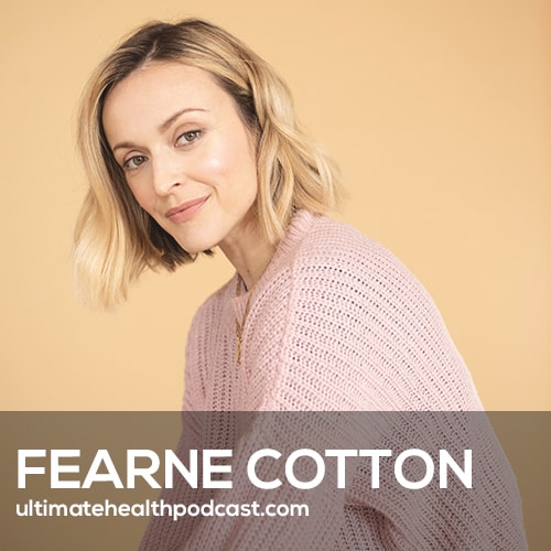 The Power of Speaking Your Truth and How It Impacts Your Health | Fearne Cotton (#418)